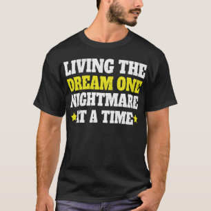Living The Dream One Nightmare At A Time T-Shirt