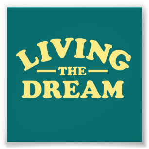 Living the Dream Photo Print