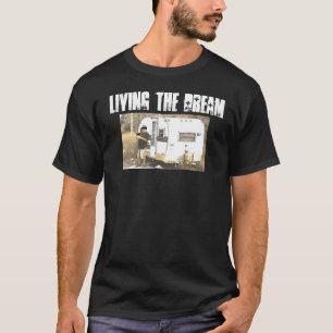 living the dream T-Shirt