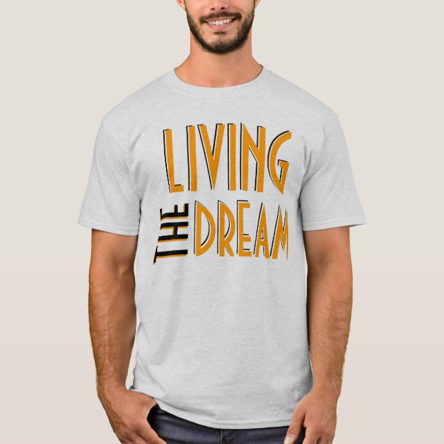 Living the dream T-Shirt (Front)
