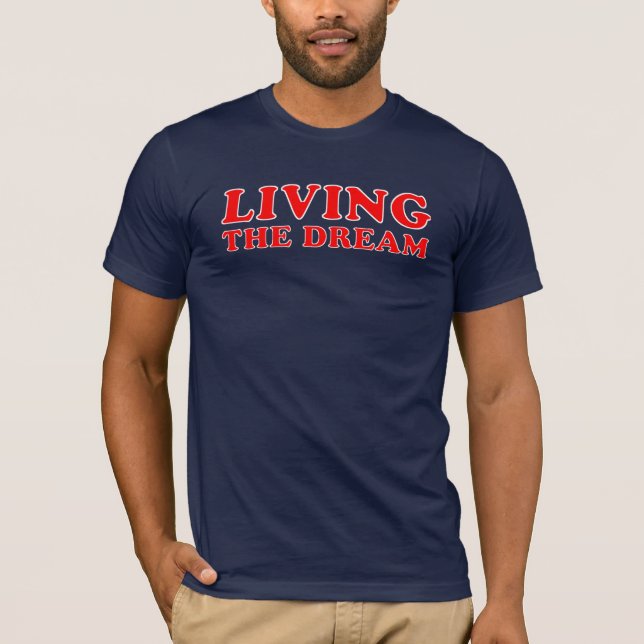 Living the dream T-Shirt (Front)