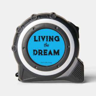 Living the Dream Tape Measure 1