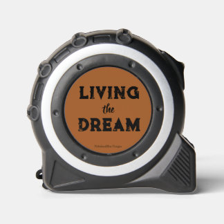 Living the Dream Tape Measure 1