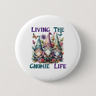 Living The Gnome Life 6 Cm Round Badge