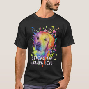 Living the Golden Life  Golden Retriever Humour T-Shirt