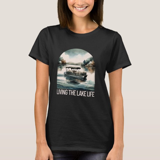 Living The Lake Life Pontoon Party Boat Floating C T-Shirt (Front)