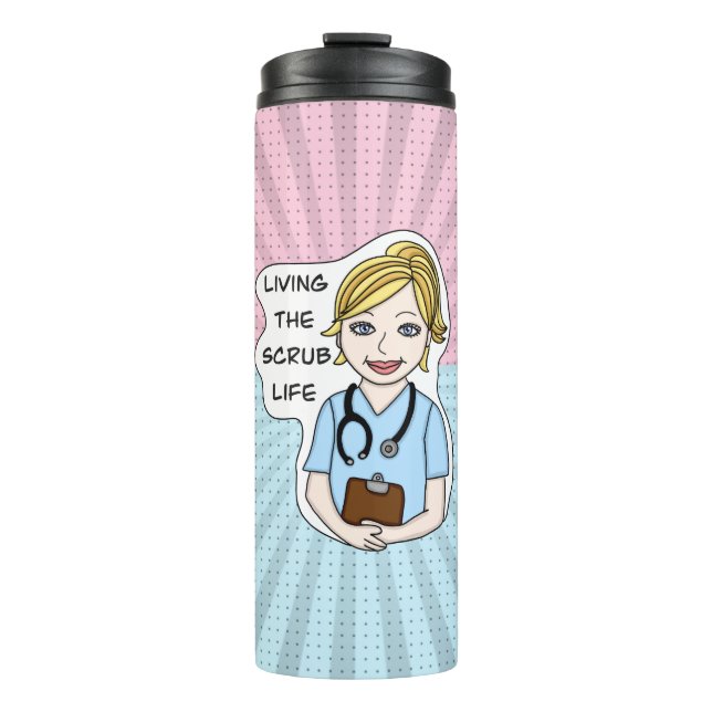 Living the Scrub Life for Nurse, Caregiver, Doctor Thermal Tumbler (Front)