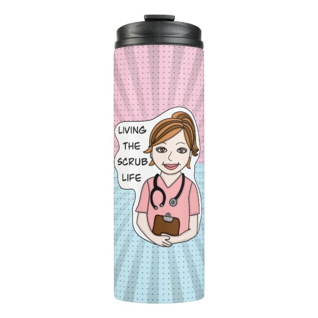 Living the Scrub Life for Nurse, Caregiver, Doctor Thermal Tumbler (Front)