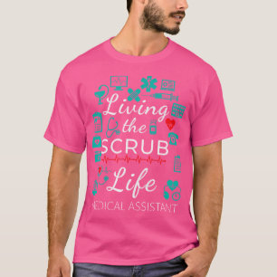 Living The Scrub Life Funny Medical Assistant Gift T-Shirt