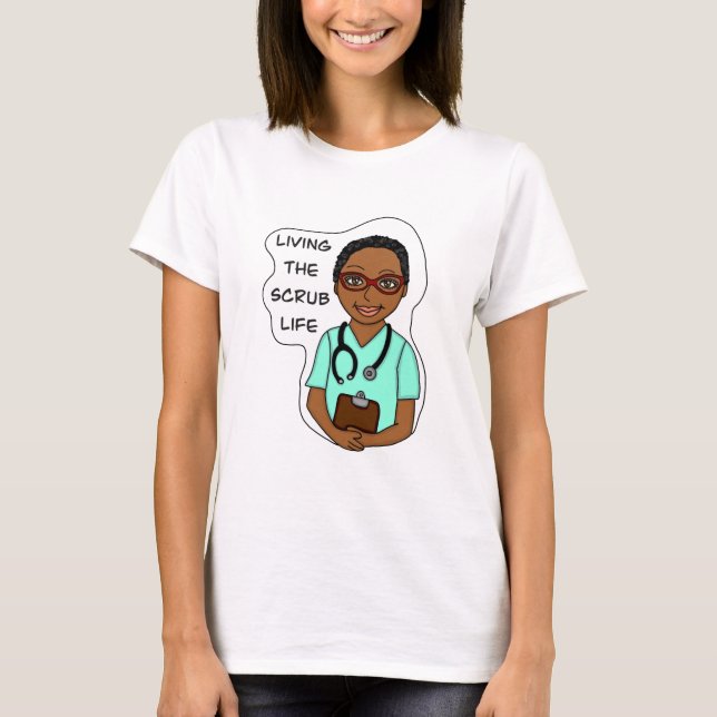 Living the Scrub Life | Medical Professional Humou T-Shirt (Front)