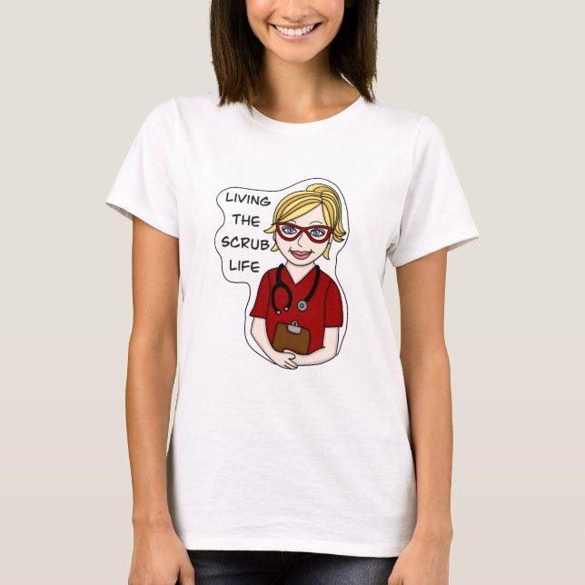 Living the Scrub Life | Medical Professional Humou T-Shirt (Front)