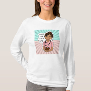 Living the Scrub Life   Medical Professional Humou T-Shirt