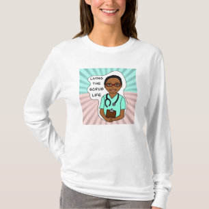 Living the Scrub Life   Medical Professional Humou T-Shirt
