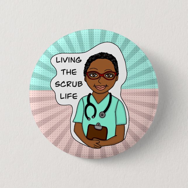 Living the Scrub Life | Nurse, Caregiver, Doctor   6 Cm Round Badge (Front)