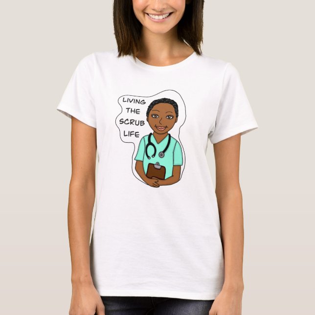 Living the Scrub Life | Nurse, Caregiver, Doctor  T-Shirt (Front)