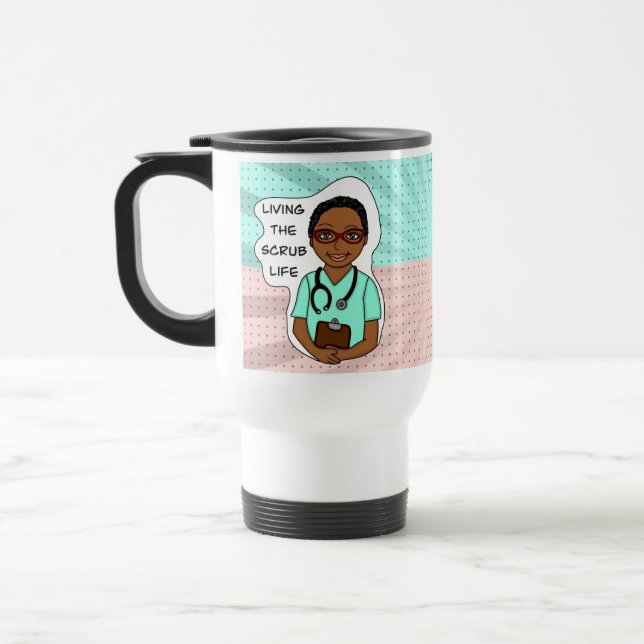 Living the Scrub Life | Nurse, Caregiver, Doctor  Travel Mug (Left)