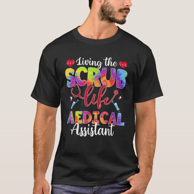 Living The Scrub Life Tie Dye Hippie Medical Assis T-Shirt (Front)