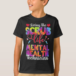 Living The Scrub Life Tie Dye Mental Health Techni T-Shirt