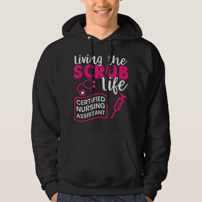 Living The Scrubs Life _ Certified Nursing Assista Hoodie (Front)