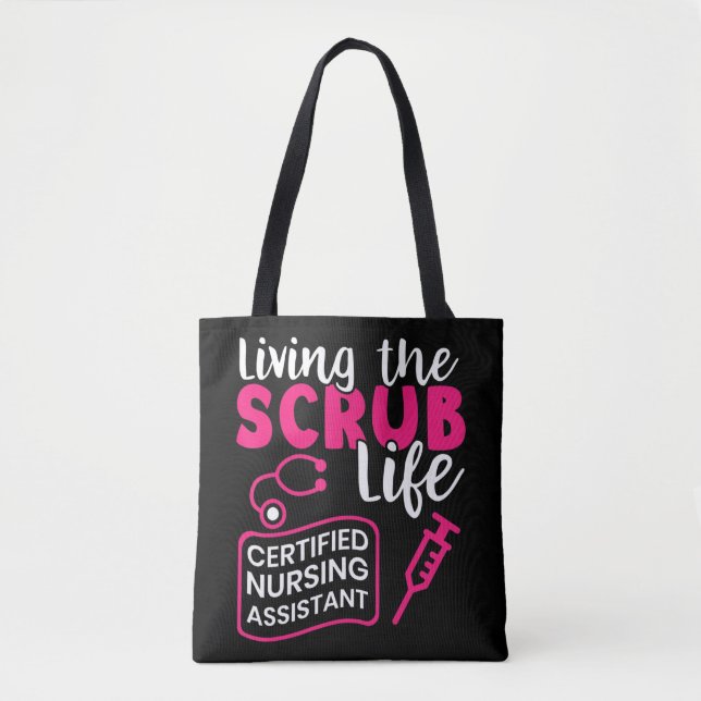 Living The Scrubs Life _ Certified Nursing Assista Tote Bag (Front)