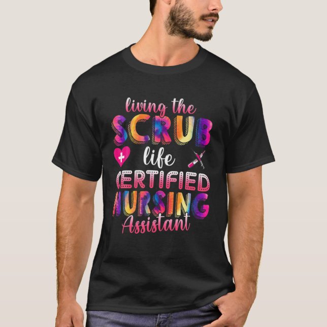 Living The Scrubs Life| Certified Nursing Assistan T-Shirt (Front)