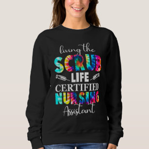 Living The Scrubs Life Certified Nursing Assistant Sweatshirt