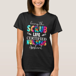 Living The Scrubs Life Certified Nursing Assistant T-Shirt
