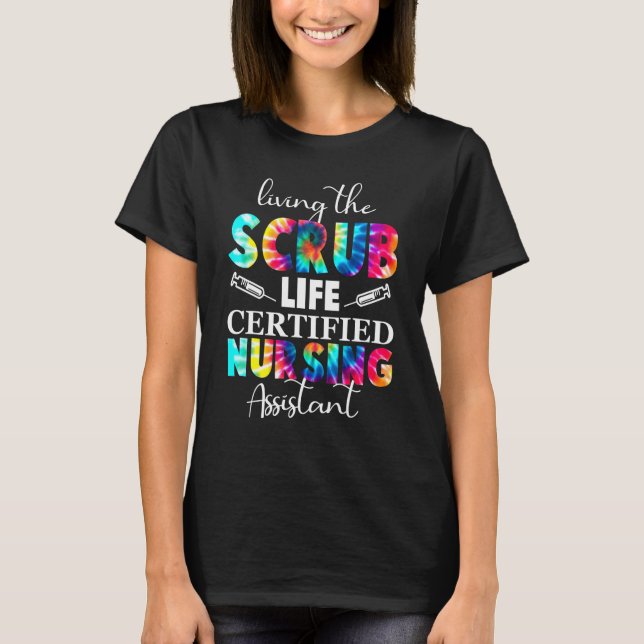 Living The Scrubs Life Certified Nursing Assistant T-Shirt (Front)