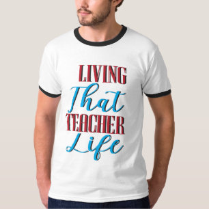 Living the Teacher Life T-Shirt