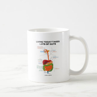 Living Today Takes Lots Of Guts (Digestive System) Coffee Mug