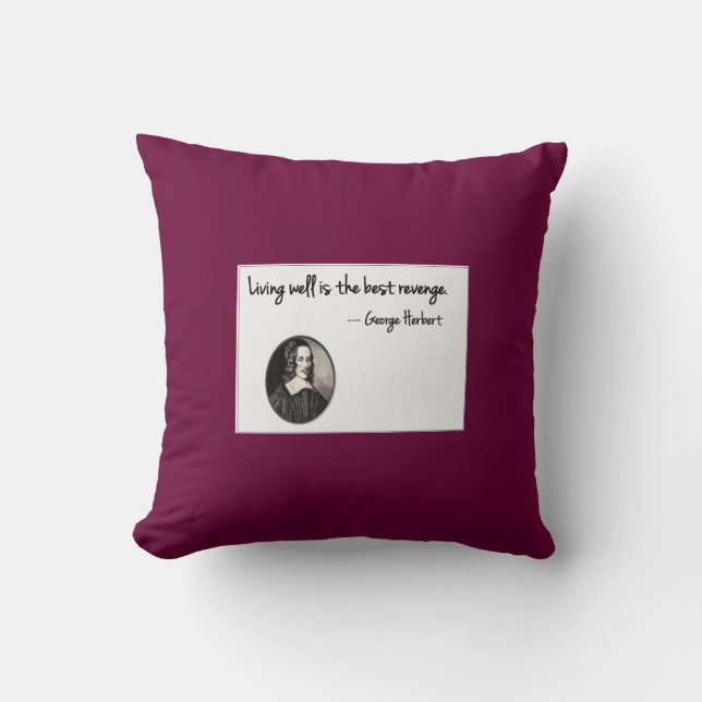Living well is the best revenge - George Herbert Cushion (Front)