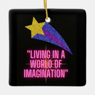 LIVNG IN A WORLD OF IMAGINATION CERAMIC ORNAMENT