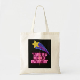 LIVNG IN A WORLD OF IMAGINATION TOTE BAG