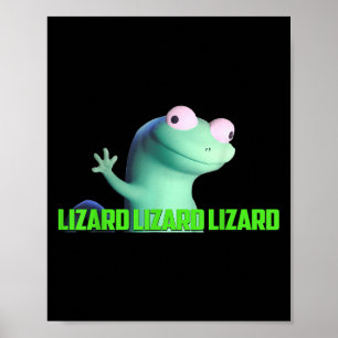 Lizard Lizard Lizard Funny Meme For Men Women Kid  Poster