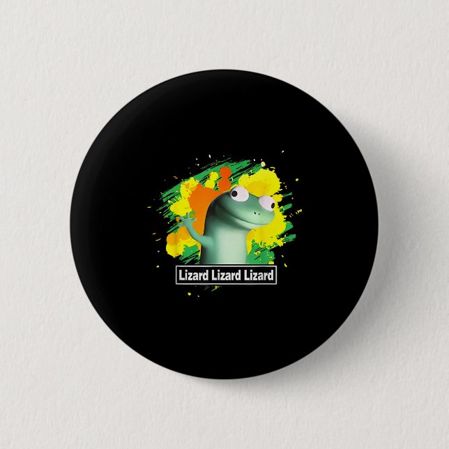 Lizard Lizard Lizard Shirt Funny Weirdcore Animal  6 Cm Round Badge (Front)