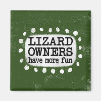 Lizard Owners Have More Fun Refrigerator Magnet