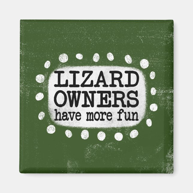 Lizard Owners Have More Fun Refrigerator Magnet (Front)