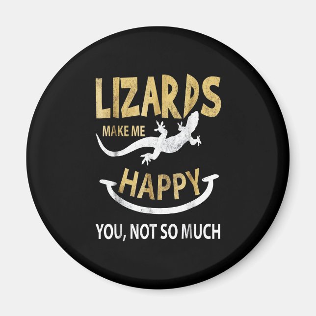 Lizards make me happy . You, not so much Magnet (Front)