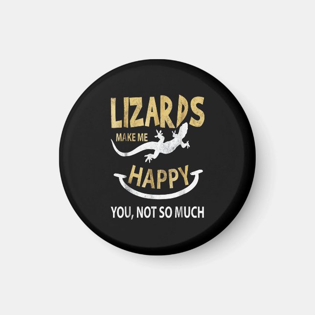 Lizards make me happy . You, not so much Magnet (Front)