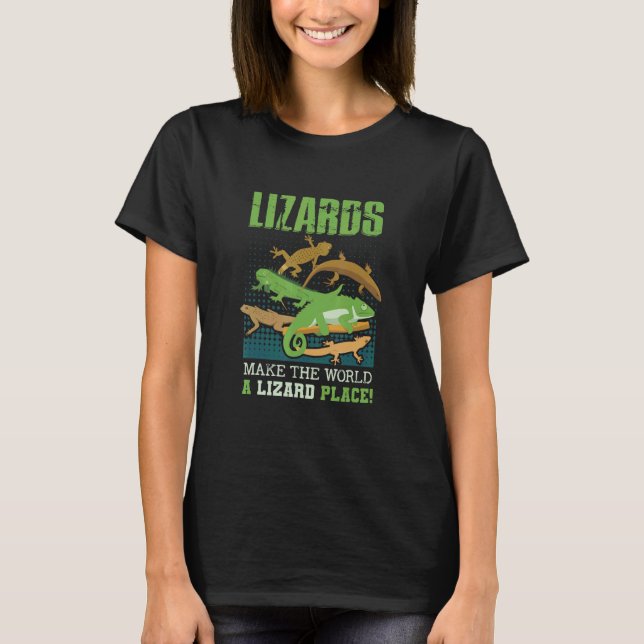 Lizards Make World A Lizard Place Animal Lizards T-Shirt (Front)