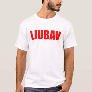 Ljubav Love in Bosnian T-Shirt