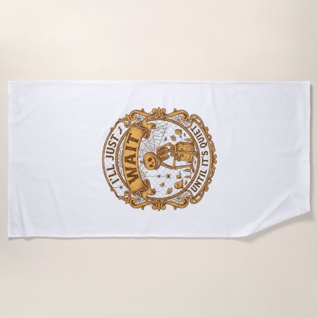 Ll Just Wait Until It Quiet Pumpkin Skeleton Hallo Beach Towel (Front)