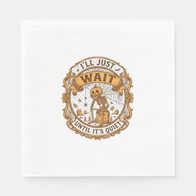 Ll Just Wait Until It Quiet Pumpkin Skeleton Hallo Napkin (Front)