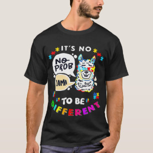 Llama Autism Awareness Day Its No Prob To Be Diffe T-Shirt
