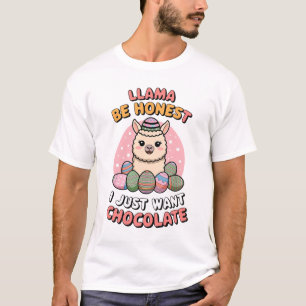 Llama Be Honest… I Just Want Chocolate. T-Shirt