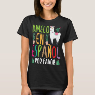 Llama Dimelo En Espanol Bilingual Spanish Teacher T-Shirt