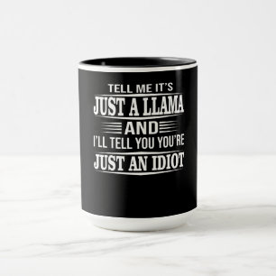 Llama Gift Tell Me It's Just A Llama Mug