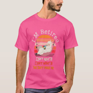 Llama I'm Retired I Don't Have To I Don't Want To T-Shirt
