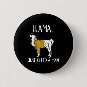 Llama Just Killed A Man Funny Llama  6 Cm Round Badge