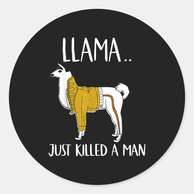 Llama Just Killed A Man Funny Llama  Classic Round Sticker (Front)